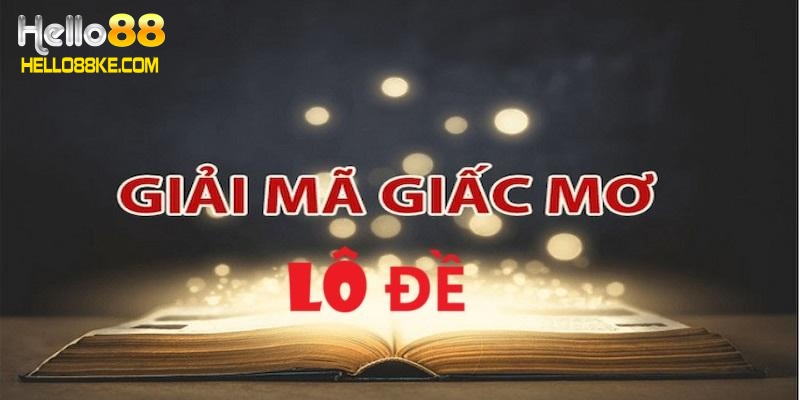 Tìm hiểu về giấc mơ lô đề 